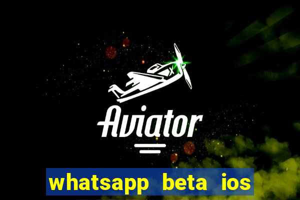 whatsapp beta ios testflight code 2024